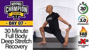 30 Minute Full Body Deep Stretch & Recovery Workout - CHAMPION S1 #07
