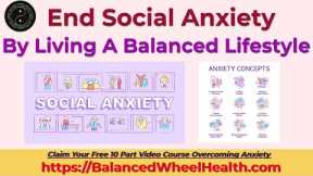 Overcoming Social Anxiety By Living A Balanced Lifestyle | Simplized Health | End Social Anxiety