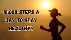 10,000 Steps Debunked! Easy Fitness Tips for the Busy Life