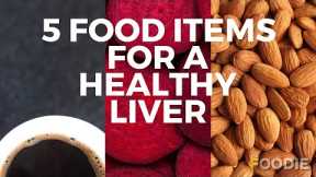 World Liver Day | What to eat for a healthy liver | The Foodie