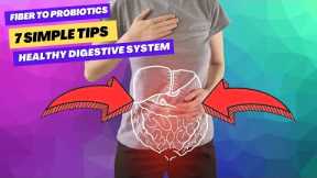 7 Simple Tips for a Healthy Digestive System