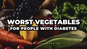 Avoid This Vegetable If You Have Diabetes