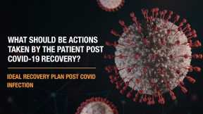 What should be actions taken by the patient post Covid-19 Recovery? | Apollo Hospitals