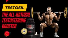 Testosil Reviews - Enhance Your Daily Life with Testosil | Natural Testosterone Enhancer