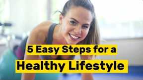 How to Start a Healthy Lifestyle in 5 Easy Steps