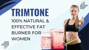 Trimtone - An Ideal Fat Burner for Women Who Have trouble with Weight Reduction