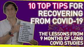 10 Top Tips for Recovering from Coronavirus | The Lessons From 9 Months of Long Covid Studies