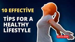 10 Effective Tips for a Healthy Lifestyle