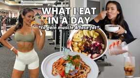 WHAT I EAT IN A DAY how I lose fat & gain muscle