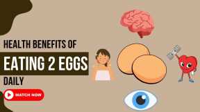 Here Is Why You Must Eat 2 Eggs Daily!