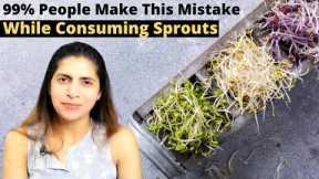 99% People Make This Mistake While Consuming Sprouts | How to Eat Sprouts | Benefits & Side Effects