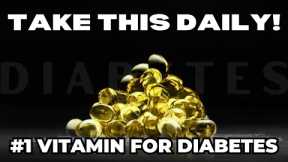 The #1 Vitamin To Take Daily If You Have Diabetes