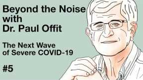 Beyond the Noise #5: The next wave of severe COVID-19