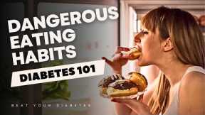 WARNING: Avoid These Dangerous Eating Habits If You Have Diabetes