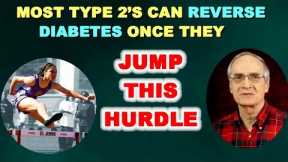 Most Type 2's Can Beat Diabetes - Once They Jump This Hurdle