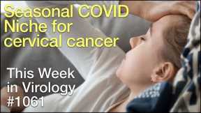 TWiV 1061: Seasonal COVID and a niche for cervical cancer