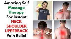 Amazing Self Massage Therapy For Instant Neck, Shoulder, Upperback Pain Relief | Trigger Point