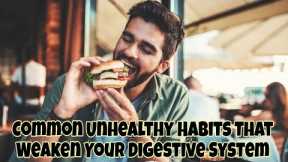 Common Unhealthy Habits That Weaken Your Digestive System