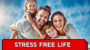 The Stress-Free Life: A Complete Healthy Lifestyle Guide