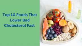 Top 10 Foods That Lower Bad Cholesterol Fast | 10 Simple lifestyle to lower bad cholesterol fast