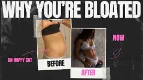 Why You're Bloated and How To Fix It