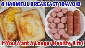 8 Harmful Breakfast You Need To STOP Eating If You Want To Live A Long Healthy Life!