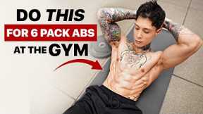 How To Get 6 Pack Abs In The Gym (Or At Home)