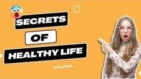 What are the Secrets of a Healthy Life?