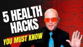 The FIVE Health Hacks YOU need to KNOW !!!
