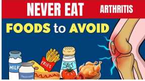 Say No to Arthritis Pain: Never Eat These 7 Foods! Essential Tips