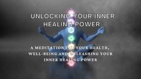 Unlocking your inner healing power a meditation for health well-being and inner healing power