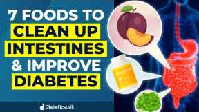 7 Foods to Clean Up Intestines & Improve Diabetes