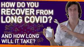 How Do You Recover From Long Covid? And How Long Will It Take?