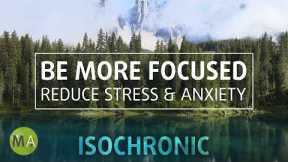 Be More Focused + Reduce Stress & Anxiety with SMR Isochronic Tones