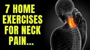 7 EXERCISES TO HELP SOLVE NECK PAIN AT HOME - plus when to go see a doctor...
