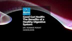 Good Gut Health: The Benefits of a Healthy Digestive System