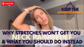 Why stretches won't relieve your neck pain and what you should do instead | Dr. Alyssa Kuhn