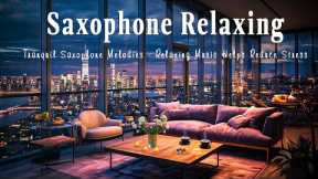 Tranquil Saxophone Melodies - Relaxing Music Helps Reduce Stress | Relax Night Jazz