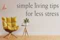 12 Simple Living Tips for Less Stress 