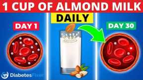 5 Reasons Diabetics SHOULD Drink Almond Milk Daily