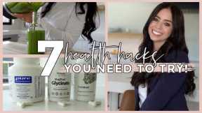 7 Health Hacks You NEED to Try!