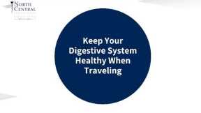Keep Your Digestive System Healthy When Traveling