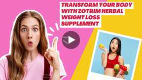 Transform Your Body with Zotrim Herbal Weight Loss Supplement!