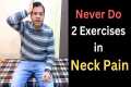 Never Do 2 Bad neck exercises,
