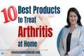 Top 10 At-Home Arthritis Treatments: