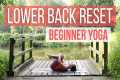 LOWER BACK RESET - Easy Yoga for