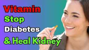 Miracle Vitamin That Halts Diabetes and Restores Kidney Health in Just 60 Days!