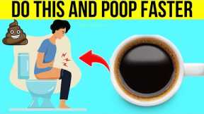 8 Simple Tricks to Make Yourself Poop Immediately!