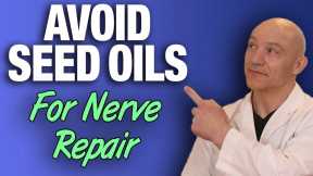 These Seed Oils Damage Your Nerves! - The Nerve Doctors