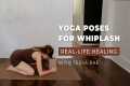 Effective Yoga Poses for Whiplash